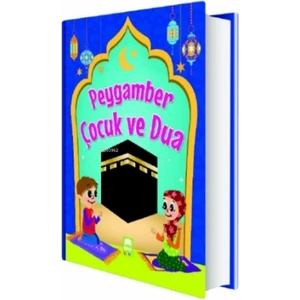 Peygamber Çocuk ve Dua (Ciltli)