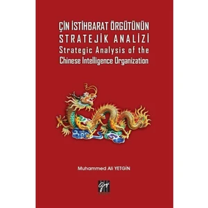 Çin Istihbarat Örgütünün Stratejik Analizi Strategic Analysis Of The Chinese Intelligence Organiz...