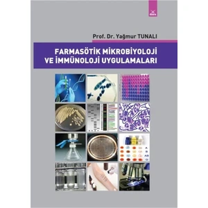 Farmasötik Mikrobiyoloji ve Immünoloji Uygulamaları - Yağmur Tunalı 9786052472521