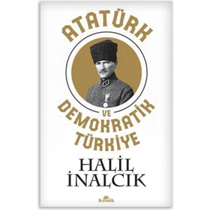 Atatürk ve Demokratik Türkiye - Halil Inalcık