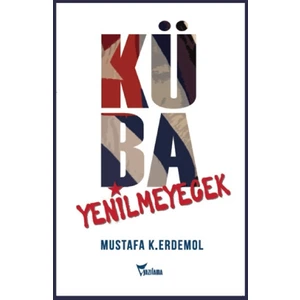 Yazılama Yayınevi Küba Yenilmeyecek - Mustafa K. Erdemol