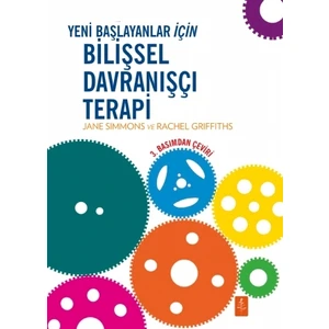 Yeni Başlayanlar Için Bilişsel Davranışçı Terapi - Cbt For Beginners