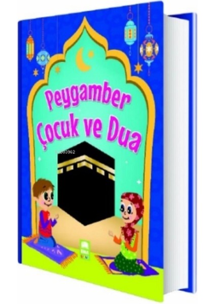 Peygamber Çocuk ve Dua (Ciltli)