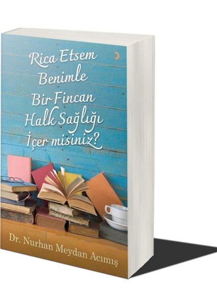 Rica Etsem Benimle Bir Fincan Halk Sağlığı Içer Misiniz? & Nurhan Meydan Acımış