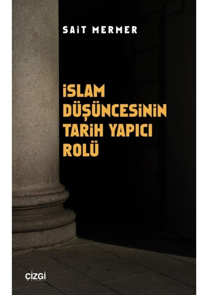 Islam Düşüncesinin Tarih Yapıcı Rolü - Sait Mermer 9786051966786