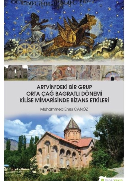 Artvin'deki Bir Grup Orta Çağ Bagratlı Dönemi Kilise Mimarisinde Bizans Etkileri