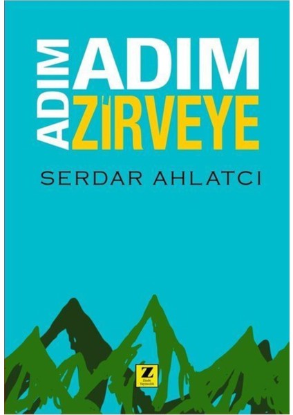 Adım Adım Zirveye - Serdar Ahlatcı 9786057601636