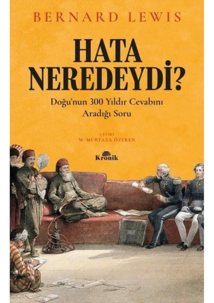 Hata Neredeydi?-Doğu'nun 300 Yıldır Cevabını Aradığı Soru