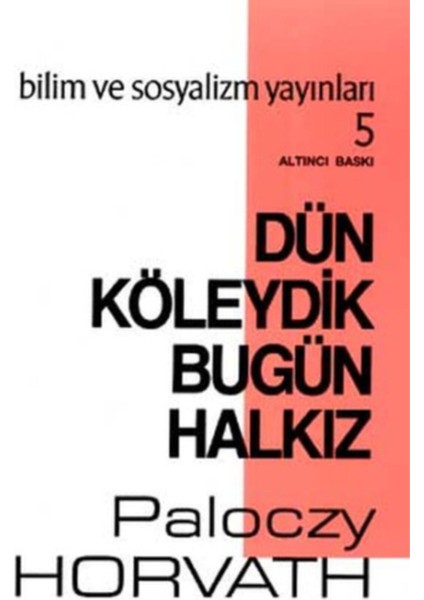 Dün Köleydik Bugün Halkız