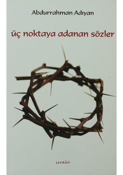 Üç Noktaya Adanan Sözler - Abdurrahman Aydın 9789944134064