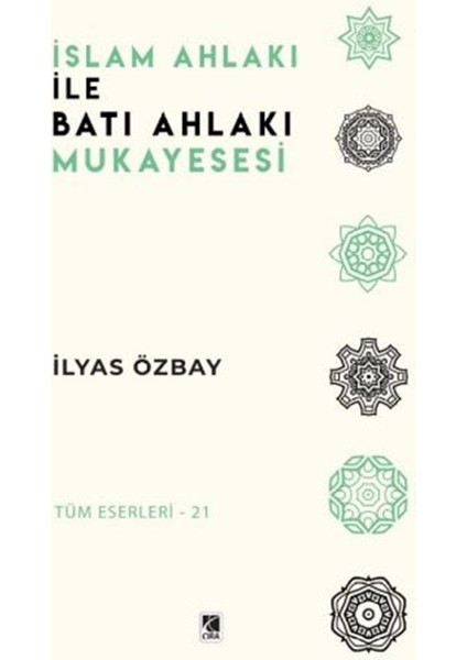 Islam Ahlakı ile Batı Ahlakı Mukayesesi - Ilyas Özbay