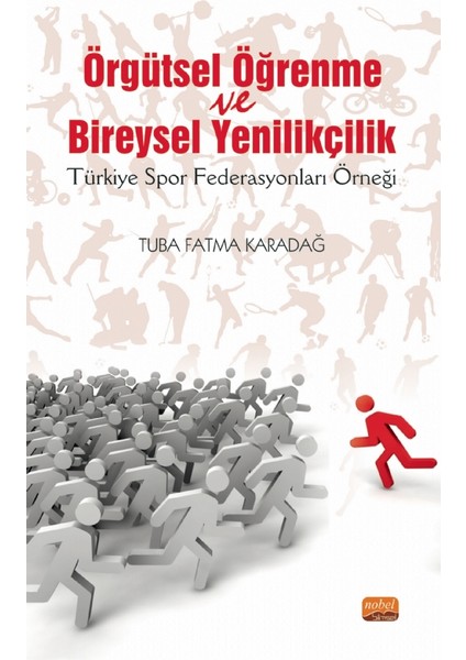 Örgütsel Öğrenme ve Bireysel Yenilikçilik (Türkiye Spor Federasyonları Örneği)