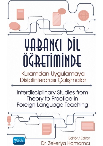 Yabancı Dil Öğretiminde Kuramdan Uygulamaya Disiplinlerarası Çalışmalar - Interdisciplinary Studies From Theory To Practice In Foreign Language Teaching