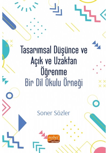 Tasarımsal Düşünce ve Açık ve Uzaktan Öğrenme: Bir Dil Okulu Modeli