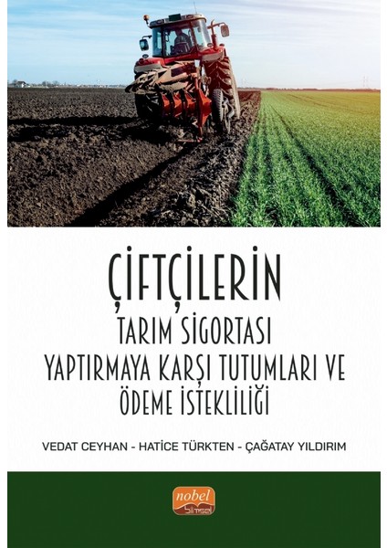 Çiftçilerin Tarım Sigortası Yaptırmaya Karşı Tutumları ve Ödeme Istekliliği