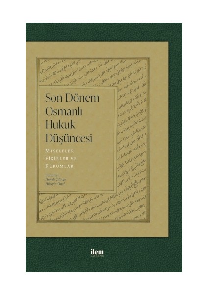 Son Dönem Osmanlı Hukuk Düşüncesi - Meseleler, Fikirler ve Kurumlar