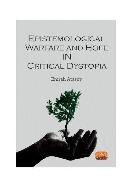 Epistemological Warfare And Hope In Critical Dystopia