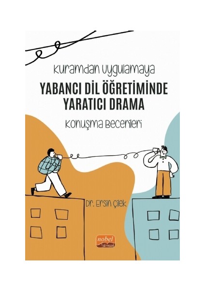 Kuramdan Uygulamaya - Yabancı Dil Öğretiminde Yaratıcı Drama (Konuşma Becerileri)