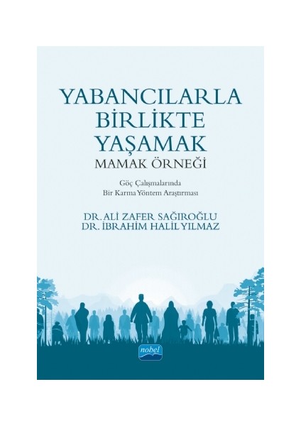 Yabancılarla Birlikte Yaşamak: Mamak Örneği / Göç Çalışmalarında Bir Karma Yöntem Araştırması