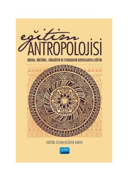 Eğitim Antropolojisi -Sosyal, Kültürel, Linguistik ve Etnografik Boyutlarıyla Eğitim-
