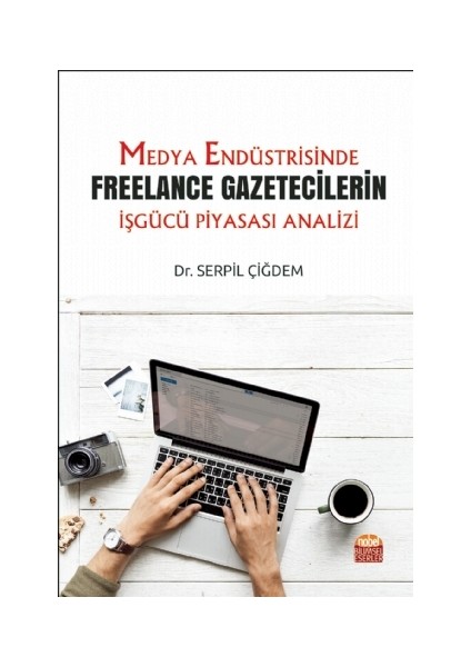 Medya Endüstrisinde Freelance Gazetecilerin Işgücü Piyasası Analizi