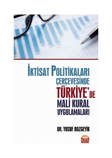 Iktisat Politikaları Çerçevesinde Türkiye’de Mali Kural Uygulamaları
