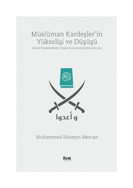 Müslüman Kardeşler’in Yükselişi ve Düşüşü -Islami Hareketlerde Siyasi Kurumsallaşma Sorunu-