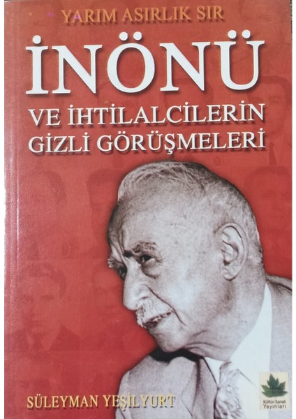 Inönü ve Ihtilacilerin Gizi Görüşmeleri