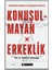 Sorulamayan Sorular ve Bozulamayan Ezberlerle Konuşulmayan Erkeklik 1