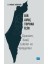Bir Avuç Toprak Için: Siyonizm, Israil, Liderler ve Yerleşimler 1