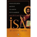 Düşün Yayıncılık Yahudilerin Mesihi, İslam'ın Peygamberi Meryemoğlu İsa