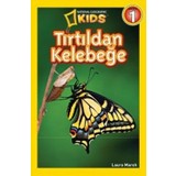 National Geographic Kids - Tırtıldan Kelebeğe - Laura Marsh