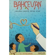 Bahçevan Uygulamalı Karakter Eğitimi Kitabı 1. Kitap (12 - 14 Yaş Grubu)