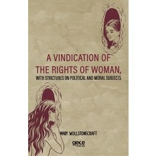 Gece Kitaplığı A Vindication Of The Rights Of Woman, With Strictures On Political And Moral Subjects
