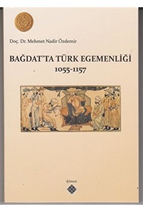 Bağdat’ta Türk Egemenliği 1055-1157