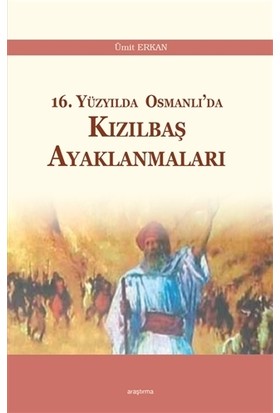 16. Yüzyılda Osmanlı’da Kızılbaş Ayaklanmaları