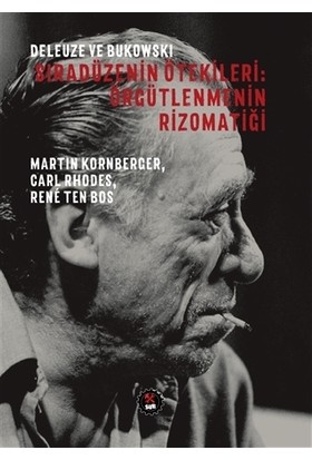 Deleuze ve Bukowski - Sıradüzenin Ötekileri: Örgütlenmenin Rizomatiği