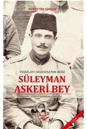 Teşkilat-ı Mahsusa'nın Reisi Süleyman Askeri Bey