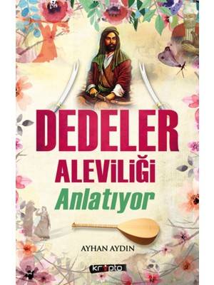 Dedeler Aleviliği Anlatıyor - Ayhan Aydın