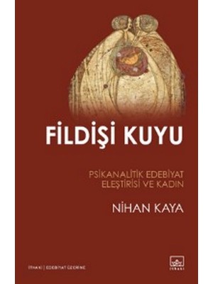İthaki Yayınları Fildişi Kuyu Nihan Kaya Psikanalitik Edebiyat Eleştirisi Normal Boy