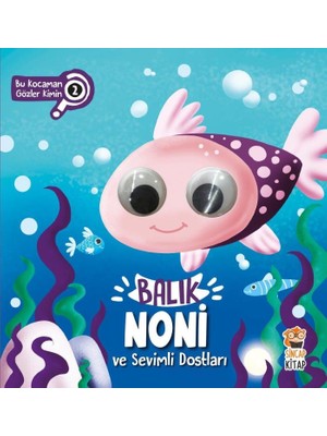 Sincap Kitap Balık Noni ve Sevimli Dostları - Bu Kocaman Gözler Kimin? - Asiye Aslı Aslaner
