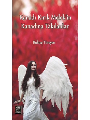 Egemen Yayınları'ndan Rukiye Türeyen'in Kanadı Kırık Melek'in Kanadına Takılanlar - Normal Boy