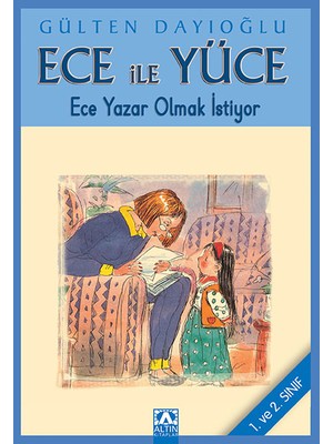 Ece İle Yüce Ece Yazar Olmak İstiyor - Gülten Dayıoğlu