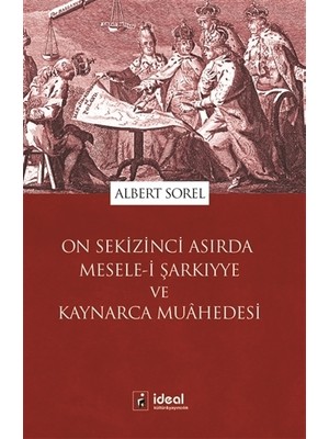 On Sekizinci Asırda Mesele-i Şarkıyye ve Kaynarca Muahedesi