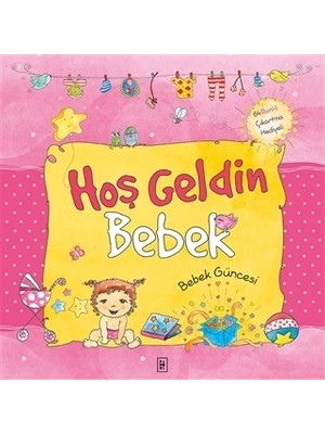 Hoş Geldin Bebek - Kız (Bebek Güncesi)