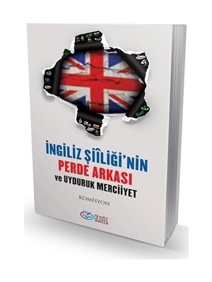 İngiliz Şiiliği’nin Perde Arkası ve Uyduruk Merciiyet