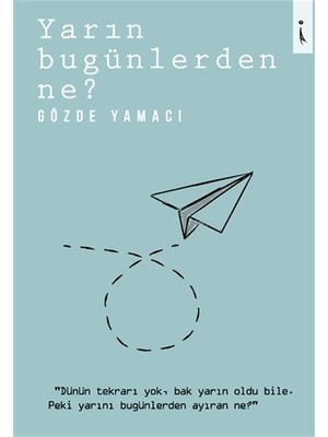 Yarın Bugünlerden Ne?