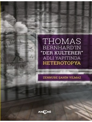 Akçağ Yayınları Thomas Bernhard “Der Kulterer” Adlı Yapıtında Heterotopya