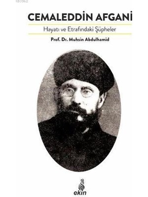 Cemaleddin Afgani Hayatı ve Etrafındaki Şüpheler