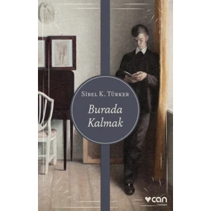 Burada Kalmak - Sibel K. Türker